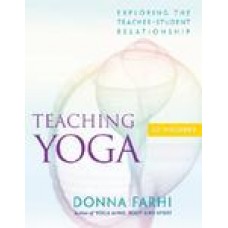Teaching Yoga: Exploring the Teacher-Student Relationship [With CD] Pap/Com Edition (Paperback) by Donna Farhi